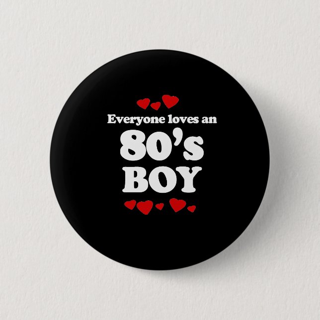 Everyone Loves an 80s Boy Pinback Button (Front)