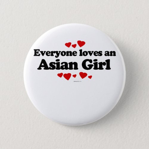 Everyone Loves an Asian Girl T_shirt Button