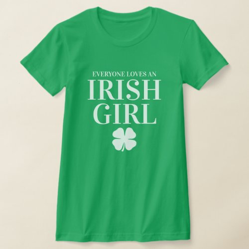 Everyone loves an Irish girl cute St Patricks Day T_Shirt