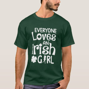 Everyone Loves An Irish Girl Saint Patrick's Day T-Shirt