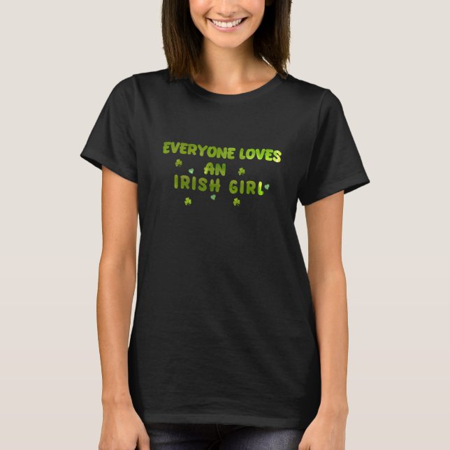 "Everyone Loves An Irish Girl" Shamrock  T-Shirt (Front)