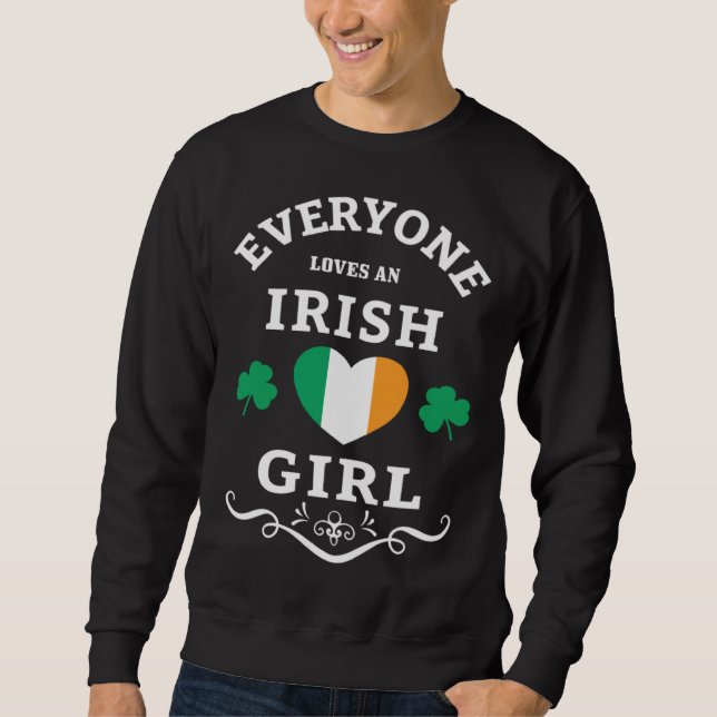 Everyone Loves An Irish Girl St Patricks Day Irela Sweatshirt (Front)