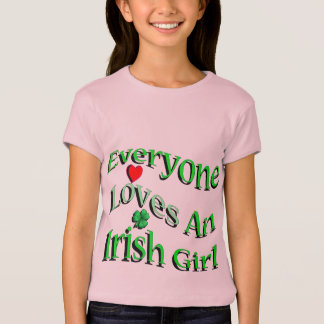 Everyone Loves An Irish Girl T-Shirts & Shirt Designs | Zazzle