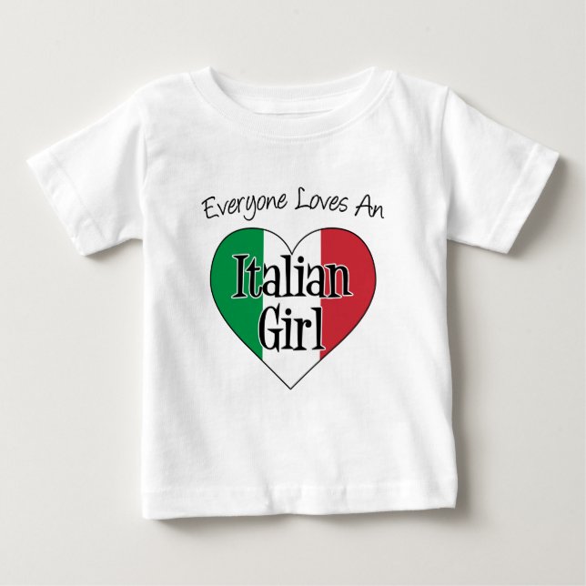 Everyone Loves An Italian Girl Baby T-Shirt (Front)