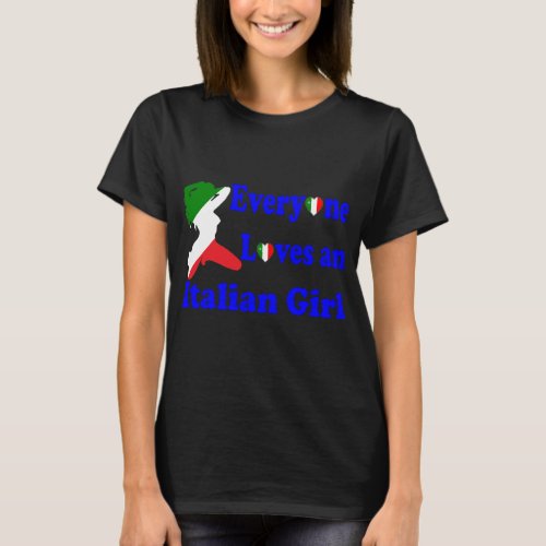 Everyone Loves an Italian Girl T_Shirt