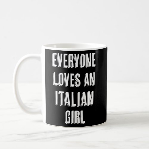 Everyone Loves An Italian Italy Coffee Mug