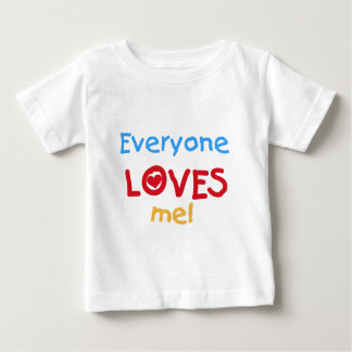 Everyone Loves Me Baby T-Shirt