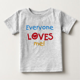 Everyone Loves Me Baby T-Shirt
