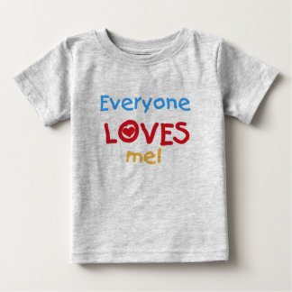Everyone Loves Me Baby T-Shirt