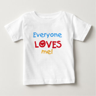 Everyone Loves Me Baby T-Shirt