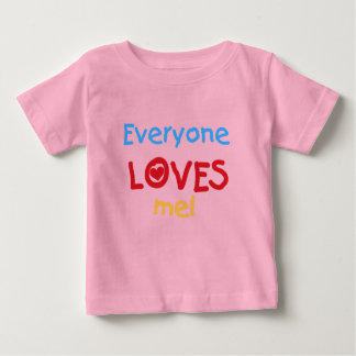 Everyone Loves Me Baby T-Shirt