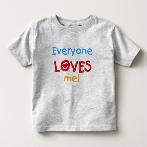 Everyone Loves Me Toddler T_shirt