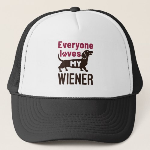 Everyone Loves My Wiener Dachshund Dog Owner Trucker Hat