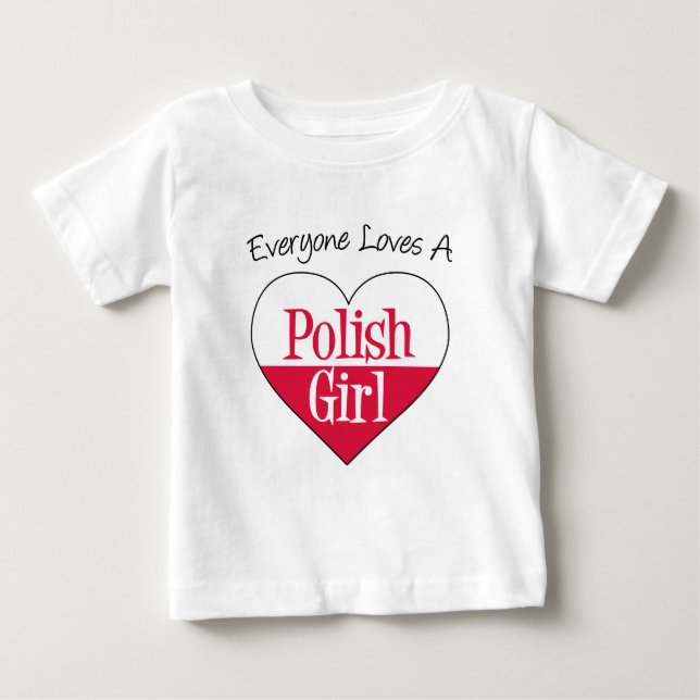 Everyone Loves Polish Girl Baby T-Shirt (Front)