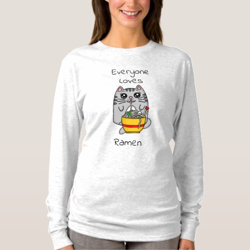 Everyone Loves Ramen  Funny Cat Pun  T_Shirt