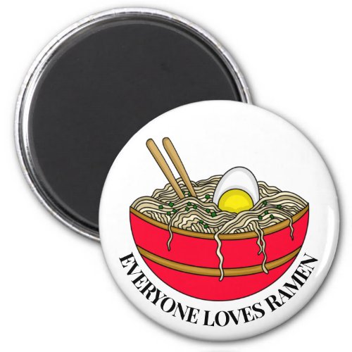 Everyone Loves Ramen  Funny Pun Magnet