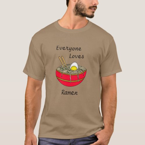 Everyone Loves Ramen  Funny Ramen Food Pun    T_Shirt