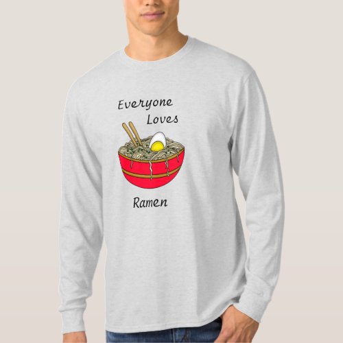 Everyone Loves Ramen  Funny Ramen Food Pun  T_Shirt