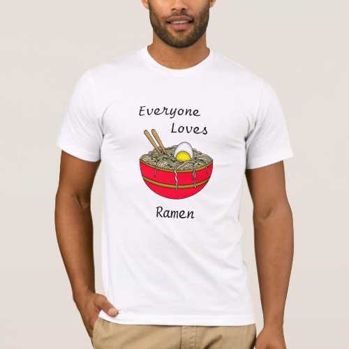 Everyone Loves Ramen  Funny Ramen Food Pun   T_Shirt