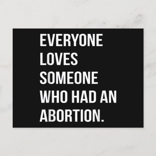 Everyone Loves Someone Who Had An Abortion Postcard