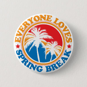 Everyone Loves Spring Break! Pinback Button