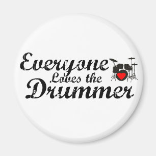 Everyone Loves The Drummer Magnet