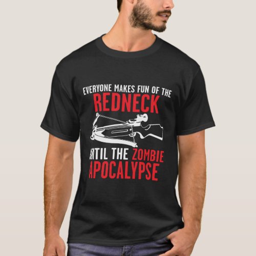 EVERYONE MAKES FUN OF THE REDNECK T_Shirt