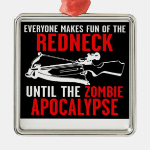 Everyone Makes Fun of the Redneck Zombie Attack Metal Ornament