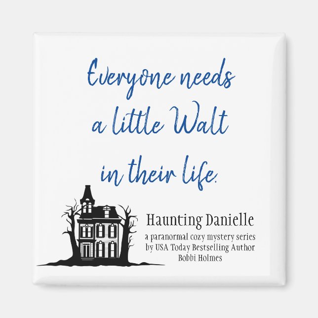 Everyone needs a little Walt Magnet (Front)