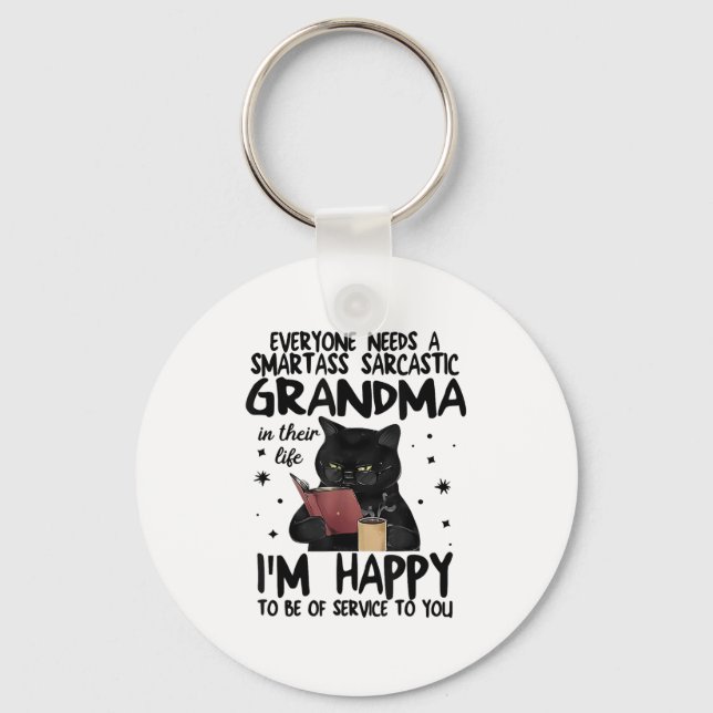 Everyone Needs A Smart Sarcastic Grandma In Their  Keychain (Front)