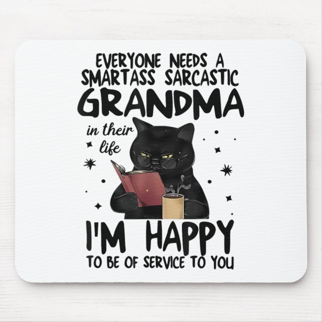 Everyone Needs A Smart Sarcastic Grandma In Their  Mouse Pad (Front)