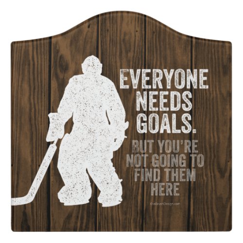 Everyone Needs Goals Hockey Door Sign