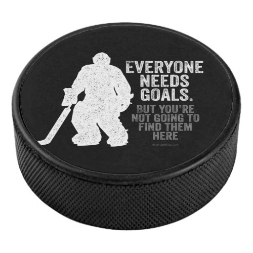 Everyone Needs Goals hockey Hockey Puck
