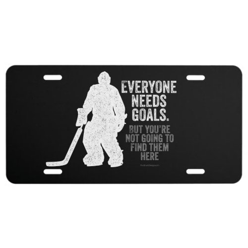 Everyone Needs Goals Hockey License Plate