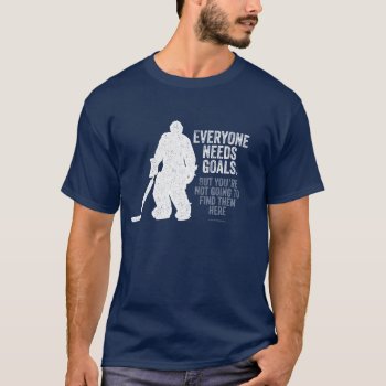 Everyone Needs Goals (hockey) T-shirt by eBrushDesign at Zazzle