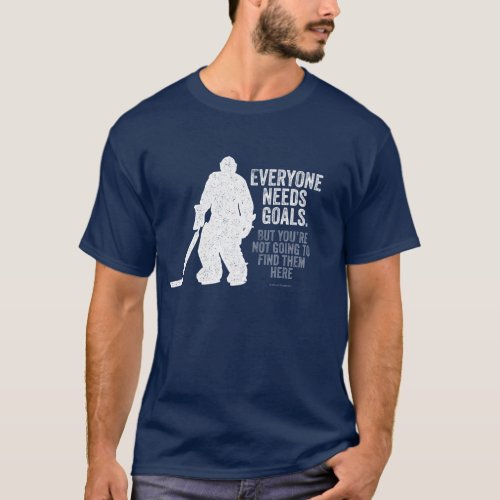 Everyone Needs Goals Hockey T_Shirt