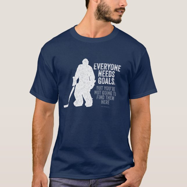 Everyone Needs Goals (Hockey) T-Shirt (Front)