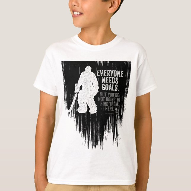 Everyone Needs Goals (Hockey) T-Shirt (Front)
