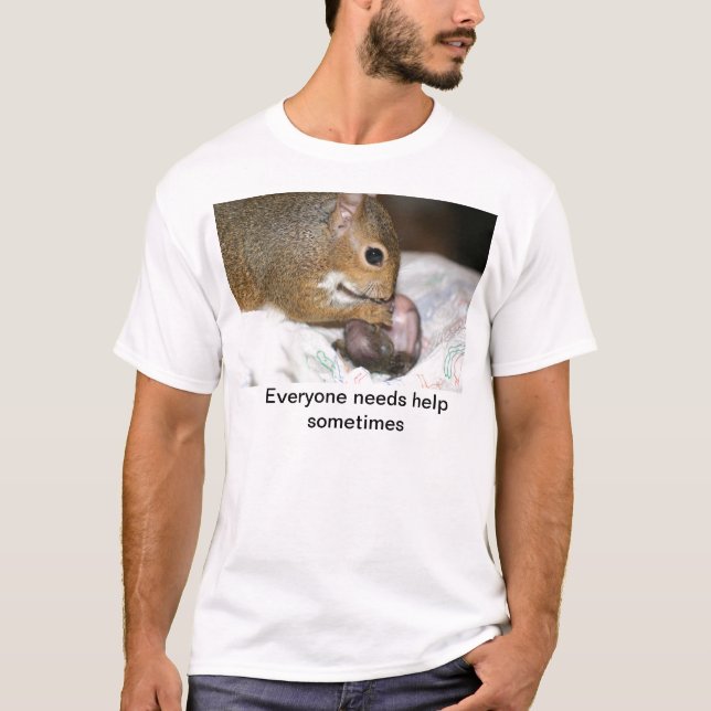 Everyone needs help sometimes T-Shirt (Front)