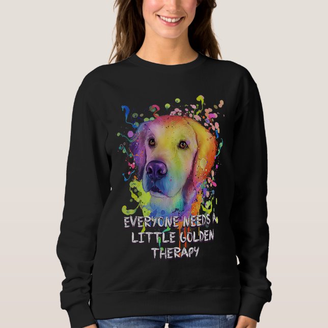 Everyone Needs Little Golden Therapy Golden Retrie Sweatshirt (Front)