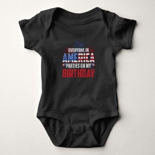 Everyone Parties On My Birthday 4th Of July Bday Baby Bodysuit