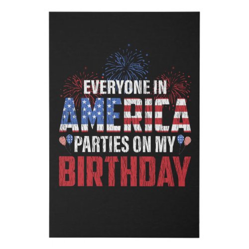 Everyone Parties On My Birthday 4th Of July Bday Faux Canvas Print