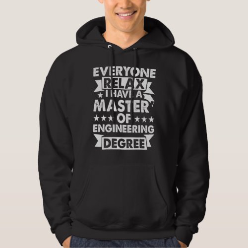 Everyone Relax I Have A Degree   Master Of Enginee Hoodie