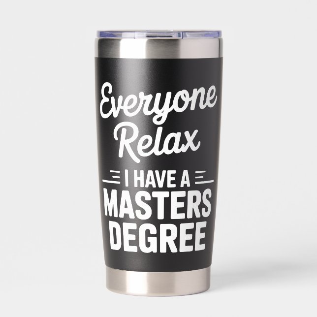 Everyone Relax I Have A Master Degree Masters  Insulated Tumbler (Front)