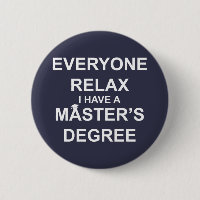 Everyone Relax, I Have a Master's Degree