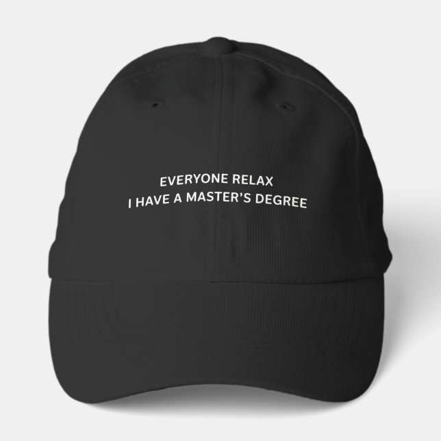 Everyone Relax I Have A Masters Degree Graduation  Performance Cap (Front)