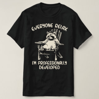 Everyone Relax I'm Professional Developed Raccoon T-Shirt