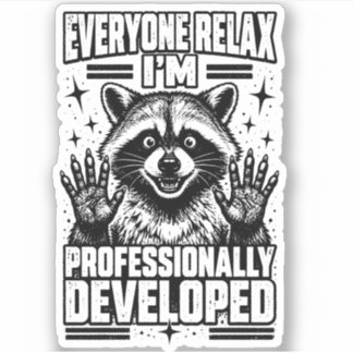 Everyone Relax Im Professionally Developed Raccoon Sticker