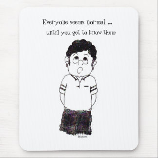 Everyone seems normal ...... mouse pad
