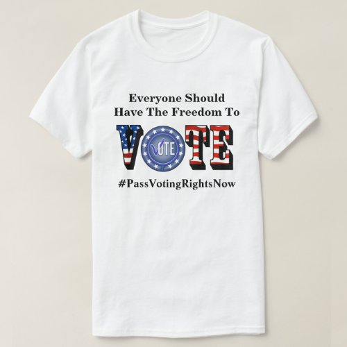 Everyone Should Have The Freedom To VOTE T_Shirt
